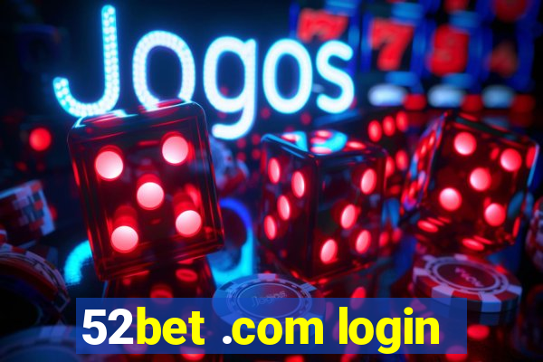 52bet .com login